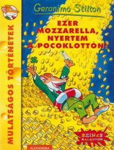 Geronimo Stilton - Ezer mozzarella, nyertem a Pocoklottón! [antikvár]