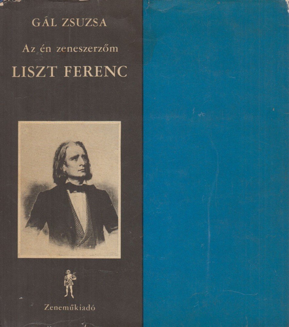 Gál Zsuzsa - Az én zeneszerzőm Liszt Ferenc [antikvár]