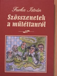 Furka István - Szösszenetek a műtéttanról (dedikált példány) [antikvár]