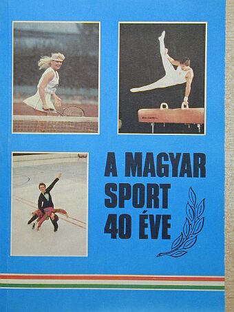 Antal Zoltán - A magyar sport 40 éve [antikvár]