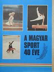 Antal Zoltán - A magyar sport 40 éve [antikvár]