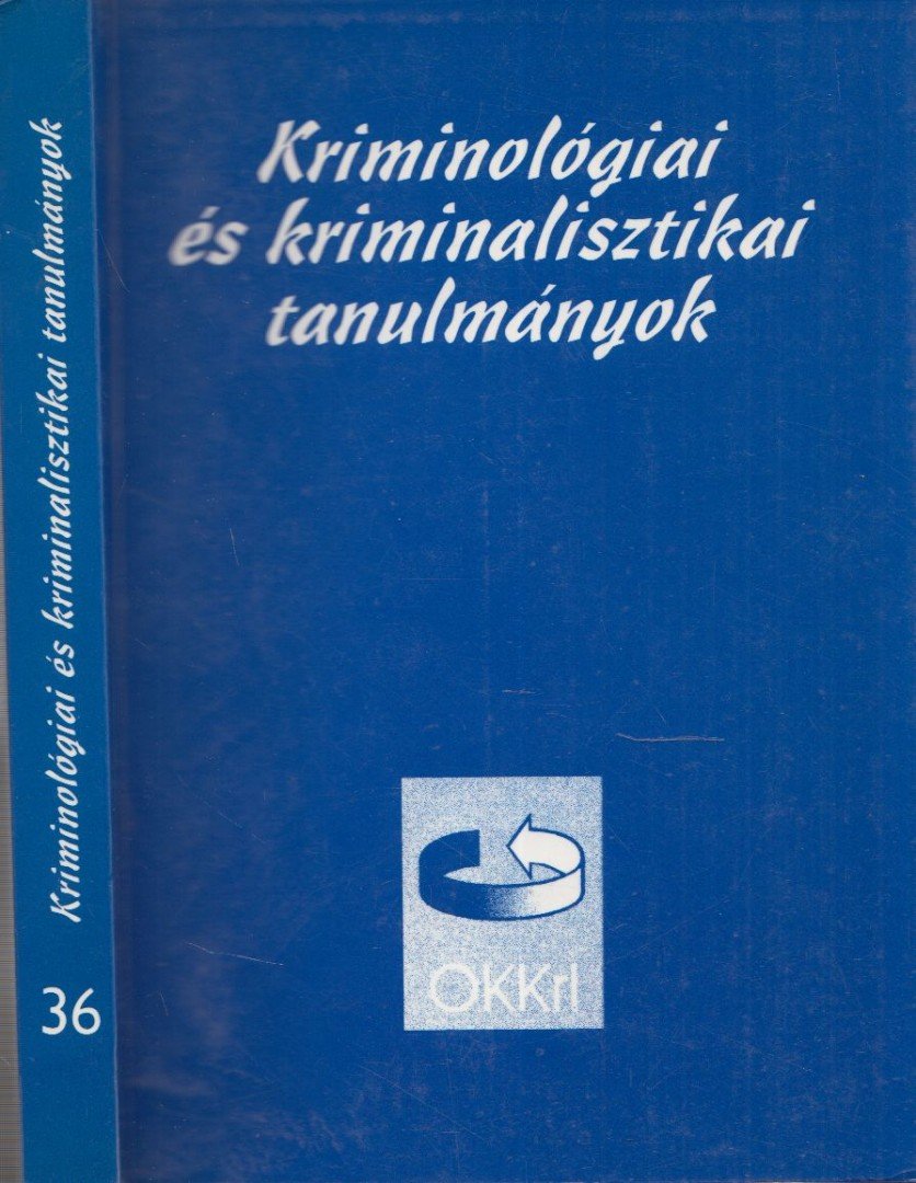Irk Ferenc - Kriminológiai és kriminalisztikai tanulmányok XXXVI. [antikvár]