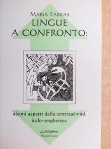 Farkas Mária - Lingue a confronto: Alcuni aspetti della contrastivitá italo-ungherese [antikvár]