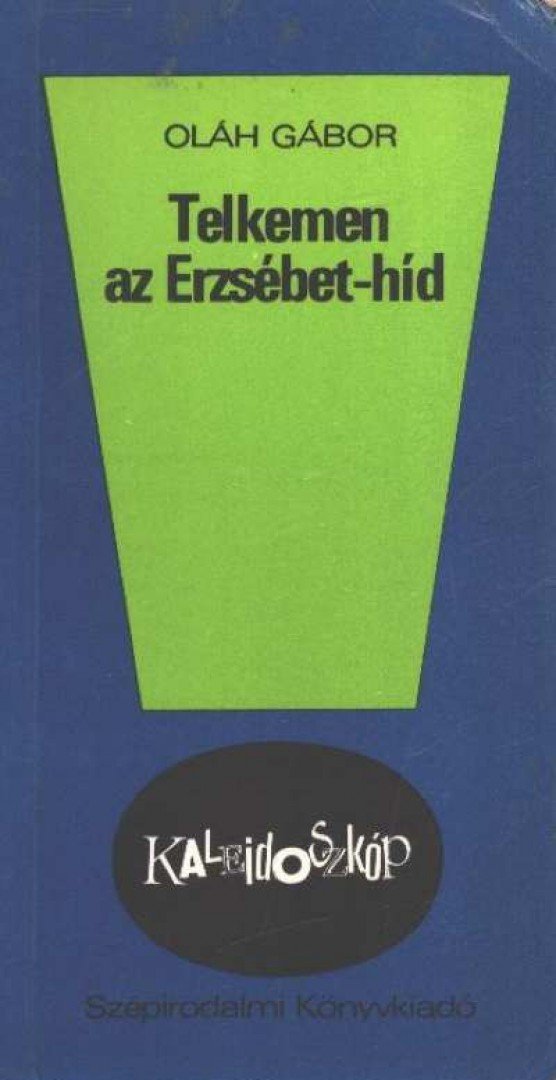 OLÁH GÁBOR - Telkemen az Erzsébet-híd [antikvár]