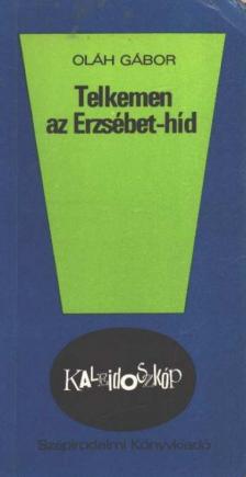 OLÁH GÁBOR - Telkemen az Erzsébet-híd [antikvár]