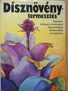 Dr. Nagy Béla - Dísznövénytermesztés [antikvár]
