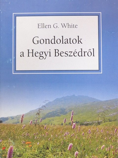 Ellen G. White - Gondolatok a Hegyi Beszédről [antikvár]