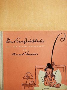Anna Vasvári - Das Ewig Weibliche aus der Schule Geplaudert [antikvár]