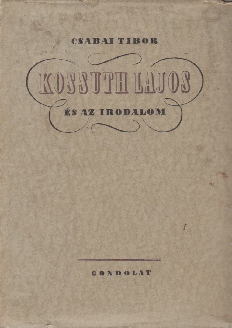 Csabai Tibor - Kossuth Lajos és az irodalom [antikvár]