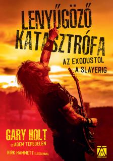 Gary Holt - Adam Tepedelen - Lenyűgöző katasztrófa
