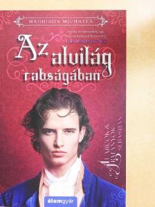 Maddison Michaels - Az alvilág rabságában [antikvár]
