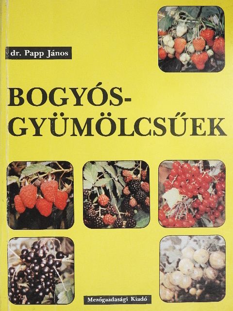Dr. Papp János - Bogyósgyümölcsűek [antikvár]