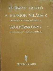 Dobszay László - A hangok világa V. [antikvár]