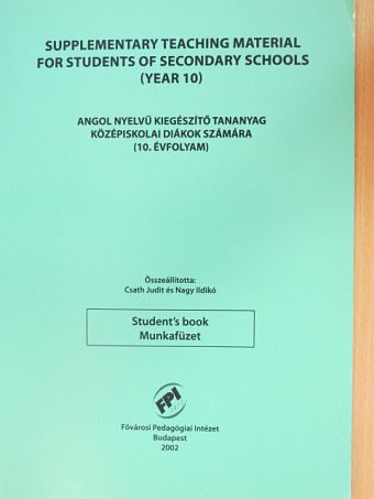 Angol nyelvű kiegészítő tananyag középiskolai diákok számára (10. évfolyam) [antikvár]