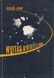 Hegedüs Loránt - Nyitás a Végtelenre (dedikált) [antikvár]