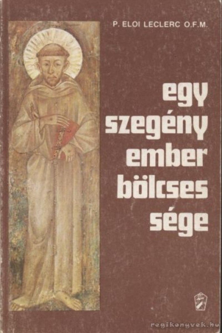 P. Eloi Leclerc O.F.M. - Egy szegény ember bölcsessége [antikvár]