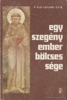 P. Eloi Leclerc O.F.M. - Egy szegény ember bölcsessége [antikvár]