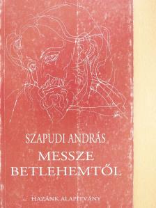 Szapudi András - Messze Betlehemtől (dedikált példány) [antikvár]