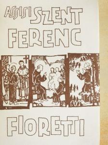 Gilbert K. Chesterton - Assisi Szent Ferenc és a Fioretti [antikvár]