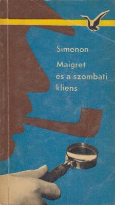 Georges Simenon - Maigret és a szombati kliens [antikvár]
