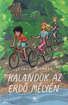 Fiala Borcsa - Kalandok az erdő mélyén [antikvár]