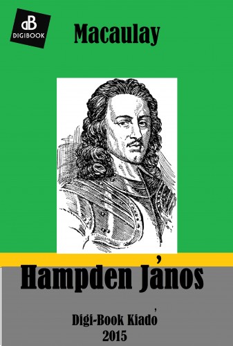 THOMAS BABINGTON MACAULAY - Hampden János [eKönyv: epub, mobi]