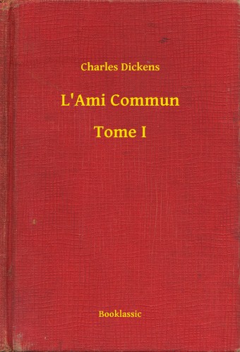 Charles Dickens - L'Ami Commun - Tome II [eKönyv: epub, mobi]