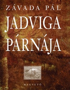 ZÁVADA PÁL - Jadviga párnája [eKönyv: epub, mobi]