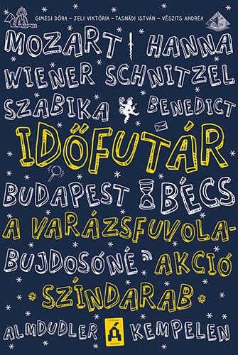 Tasnádi István - Jeli Viktória - Gimesi Dóra - Vészits Andrea - Időfutár dráma - A varázsfuvola-akció