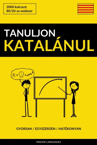 Tanuljon Katalánul - Gyorsan / Egyszerűen / Hatékonyan [eKönyv: epub, mobi]