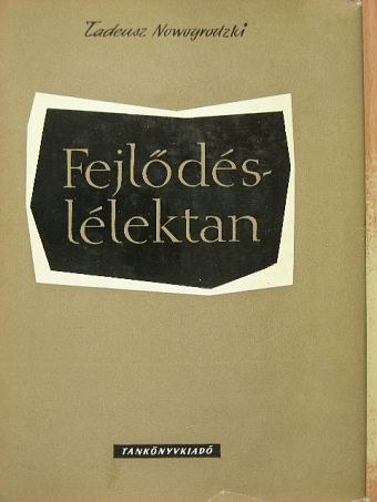 Tadeusz Nowogrodzki - Fejlődéslélektan [antikvár]