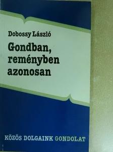 Dobossy László - Gondban, reményben azonosan [antikvár]