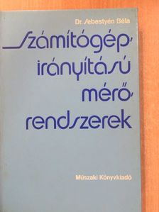 Dr. Sebestyén Béla - Számítógép-irányítású mérőrendszerek [antikvár]