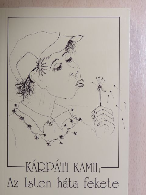 Kárpáti Kamil - Az Isten háta fekete [antikvár]