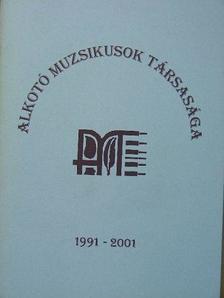 Alkotó Muzsikusok Társasága 1991-2001 [antikvár]