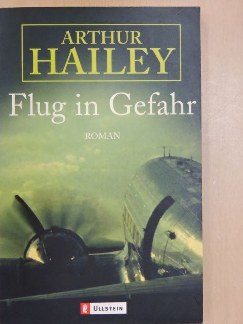 Arthur Hailey - Flug in Gefahr [antikvár]