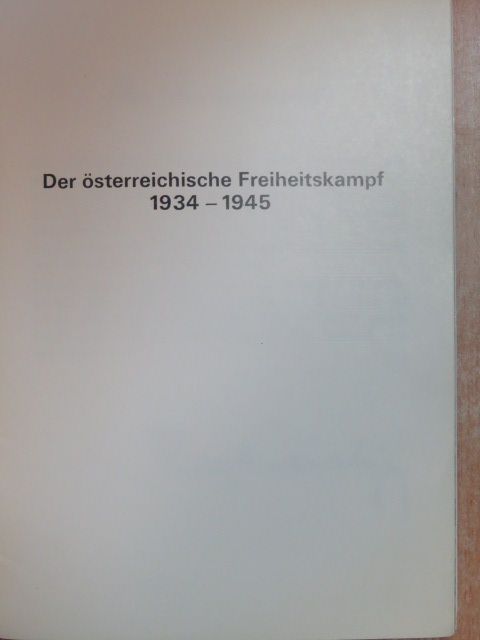 Der österreichische Freiheitskampf 1934-1945 [antikvár]