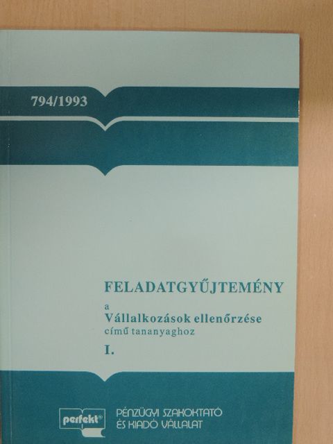 Feladatgyűjtemény a Vállalkozások ellenőrzése című tananyaghoz I. [antikvár]
