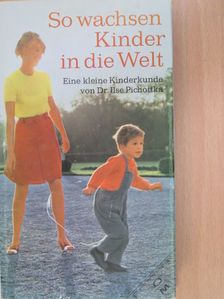 Dr. Ilse Pichottka - So Wachsen Kinder in die Welt [antikvár]