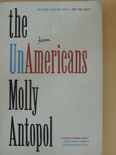 Molly Antopol - The UnAmericans [antikvár]