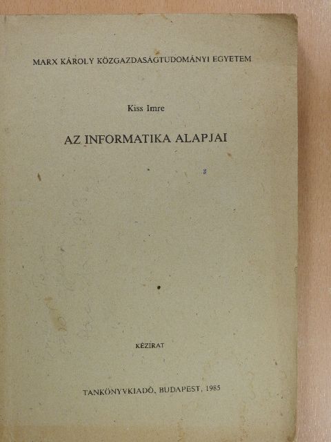 Kiss Imre - Az informatika alapjai [antikvár]