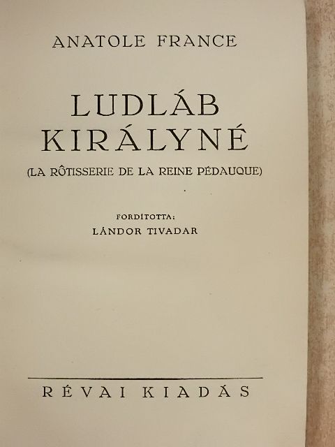 Anatole France - Ludláb királyné [antikvár]
