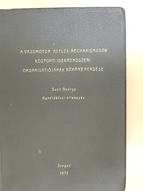 Such György - A vasomotor reflex-mechanizmusok központi idegrendszeri organisatiójának néhány kérdése [antikvár]