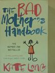 Kate Long - The Bad Mother's Handbook [antikvár]