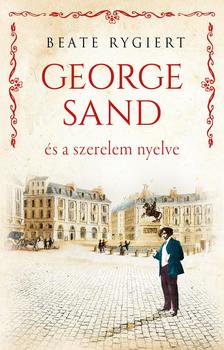 Beate Rygiert - George Sand és a szerelem nyelve