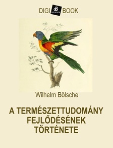 WILHELM BÖLSCHE - A természettudomány fejlődésének története [eKönyv: epub, mobi]
