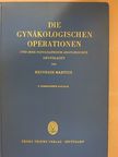 Prof. Dr. Med. Heinrich Martius - Die Gynäkologischen Operationen und ihre Topographisch-anatomischen Grundlagen [antikvár]