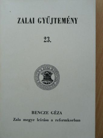 Bencze Géza - Zala megye leírása a reformkorban [antikvár]