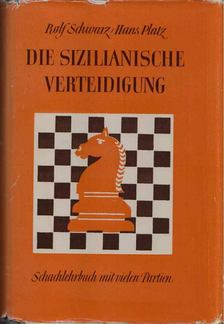 Rolf Schwarz, Hans Platz - Die sizilianische Verteidigung [antikvár]