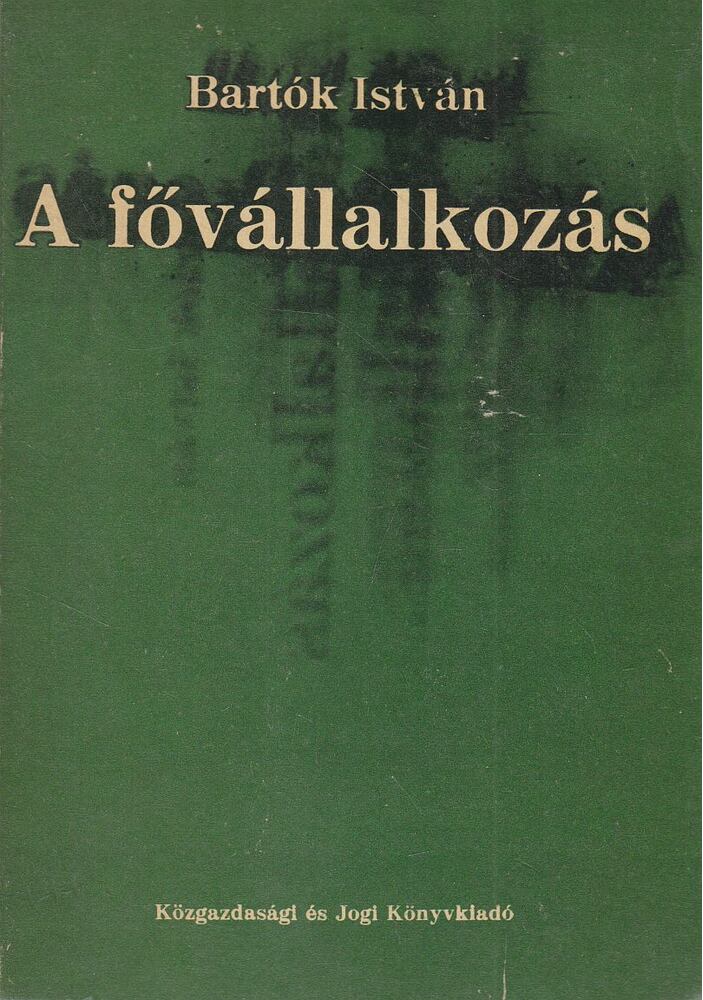 Bartók István - A fővállalkozás [antikvár]
